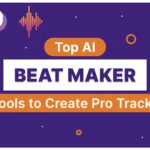 Top AI Beat Maker Tools to Create Pro Tracks
